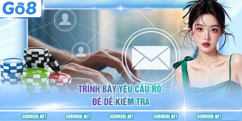 Trình bày yêu cầu rõ để dễ kiểm tra
